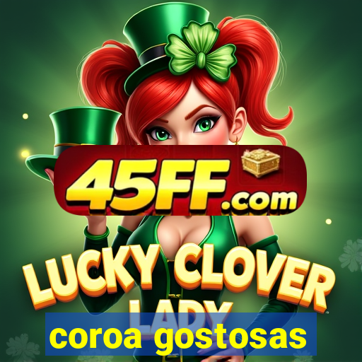coroa gostosas
